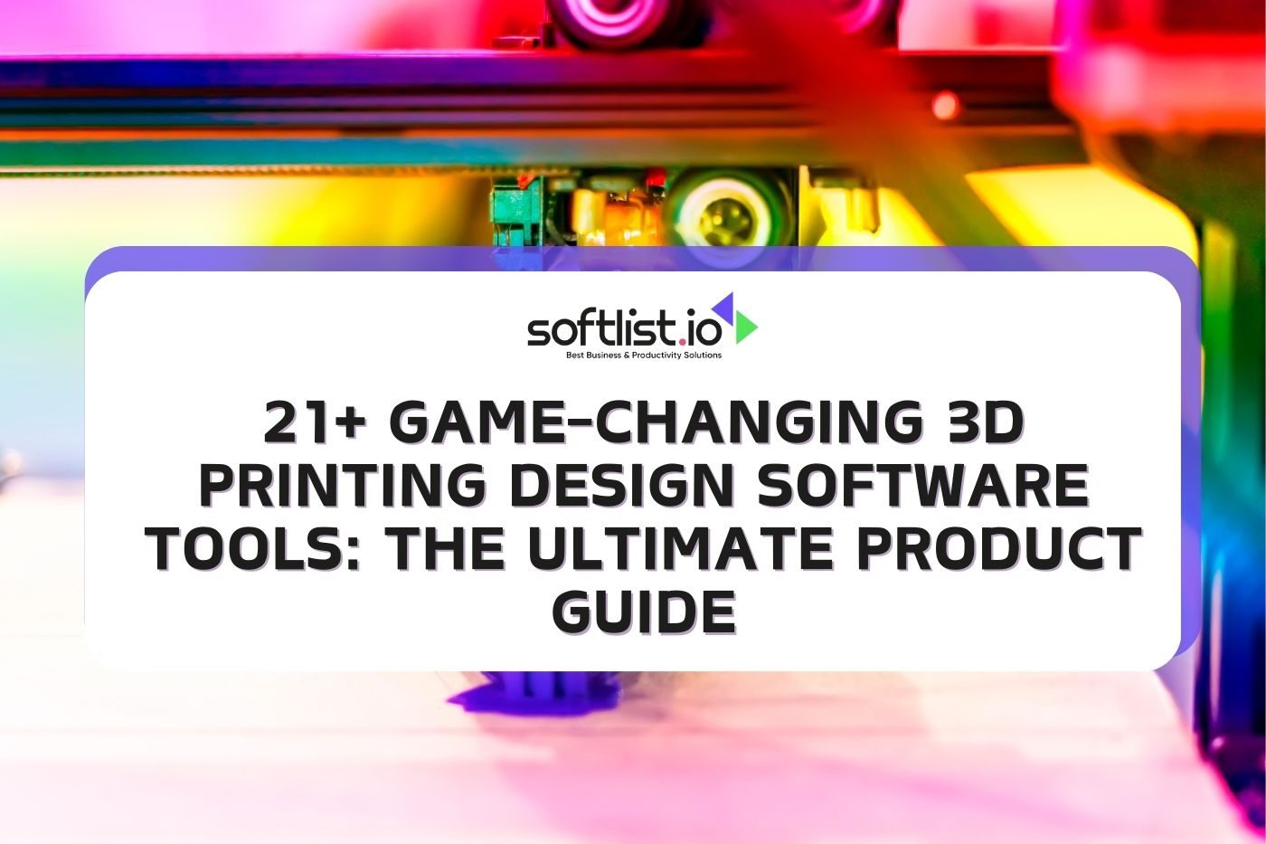 21+ Game-Changing 3D Printing Design Software Tools: The Ultimate Product Guide
