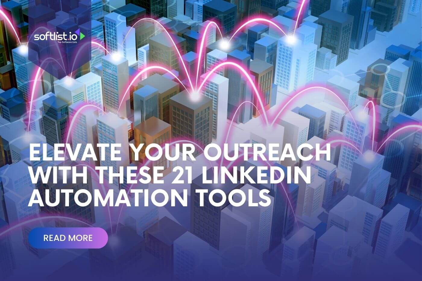 Elevate Your Outreach with These 21 LinkedIn Automation Tools