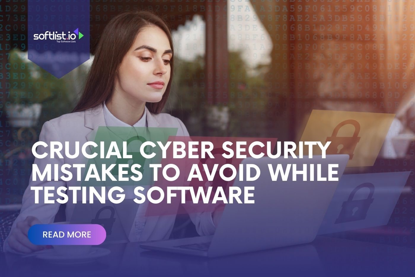 Crucial Cyber Security Mistakes To Avoid While Testing Software