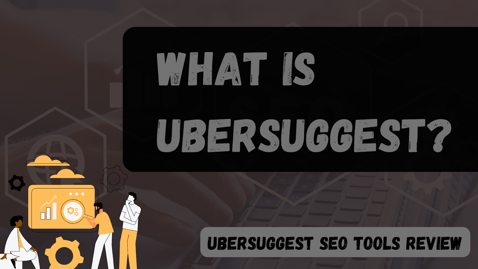 What Is Ubersuggest?