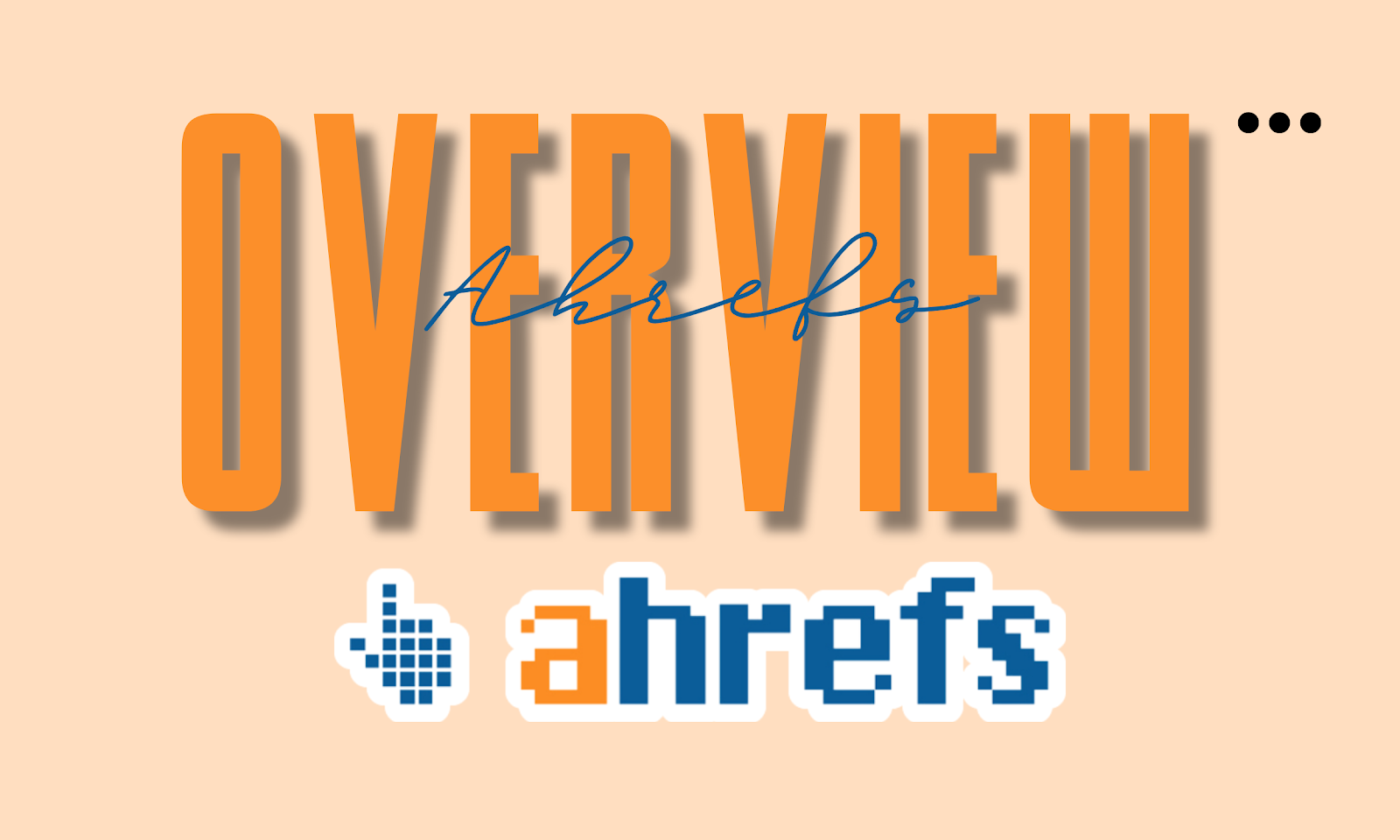 Ahrefs Overview