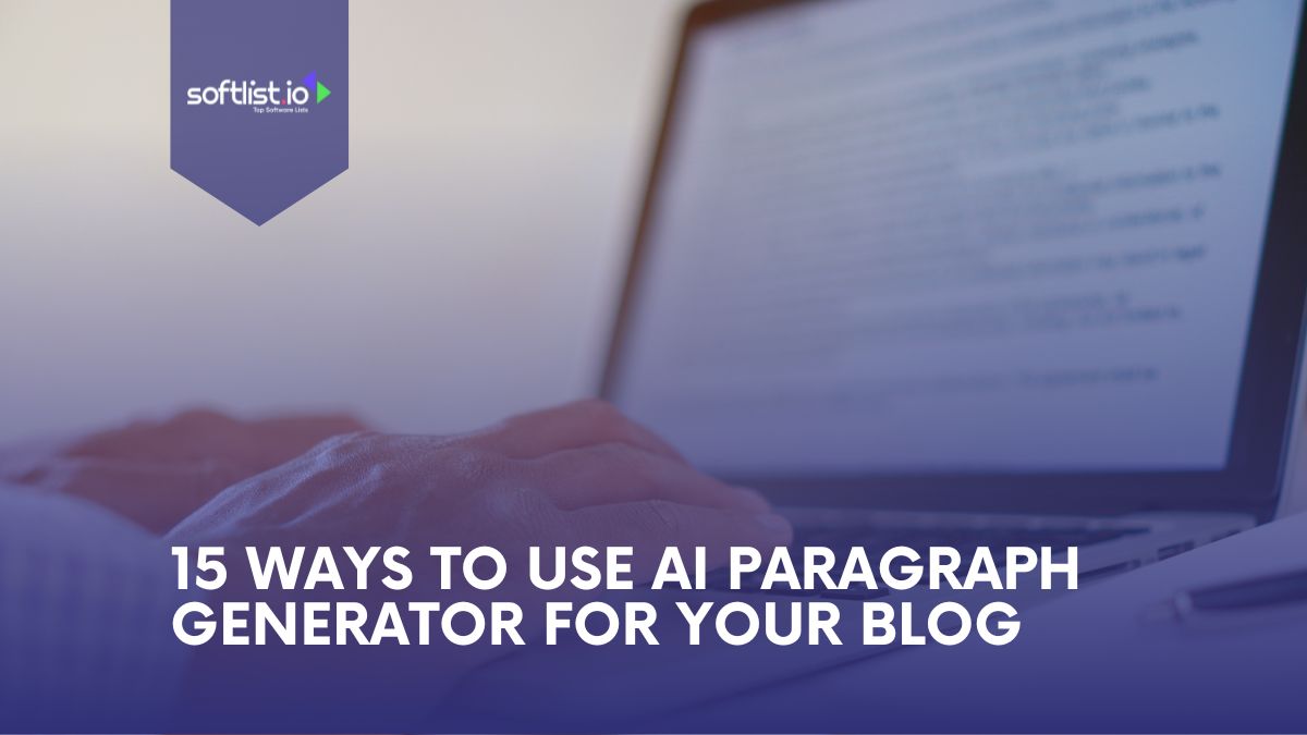 15 Ways To Use AI Paragraph Generator For Your Blog