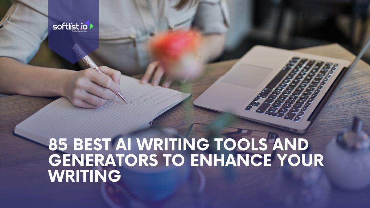 85 Best AI Writing Tools and Generators To Enhance Your Writing