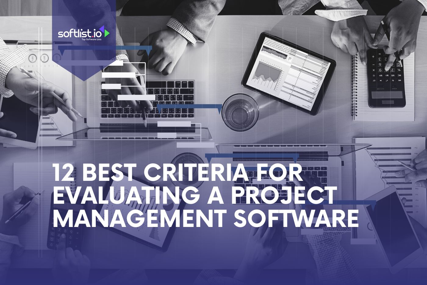 12 Best Criteria for Evaluating A Project Management Software