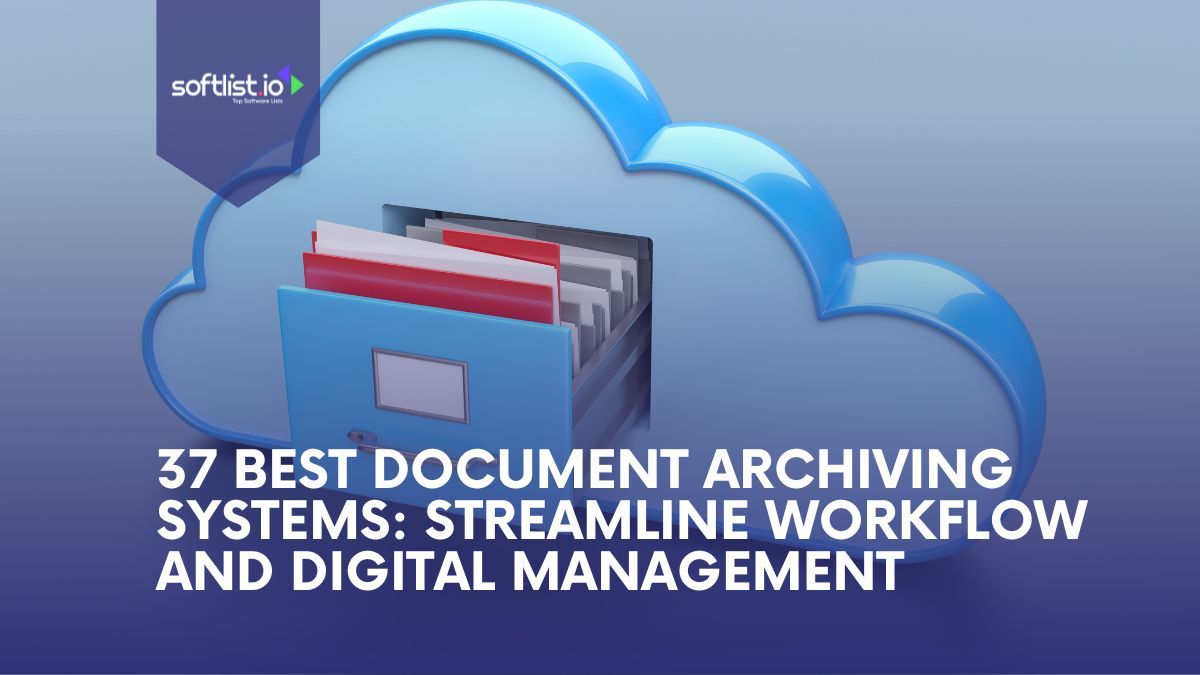 37 Best Document Archiving Systems Streamline Workflow and Digital Management