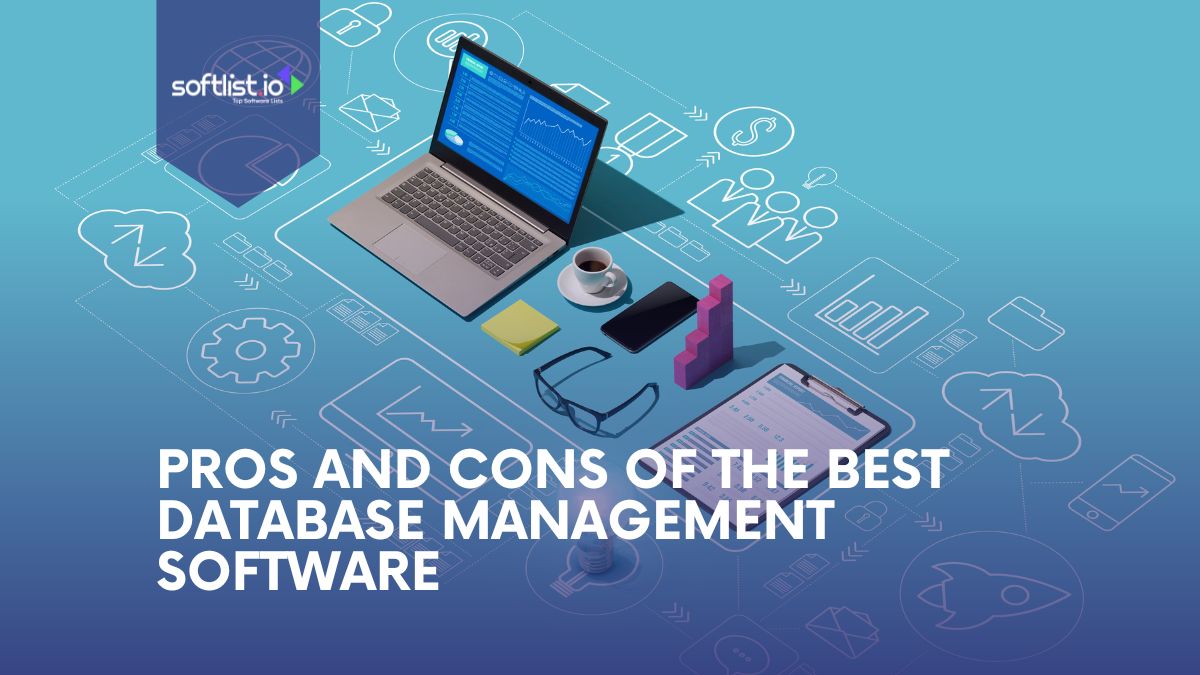 Pros and Cons of The Best Database Management Software