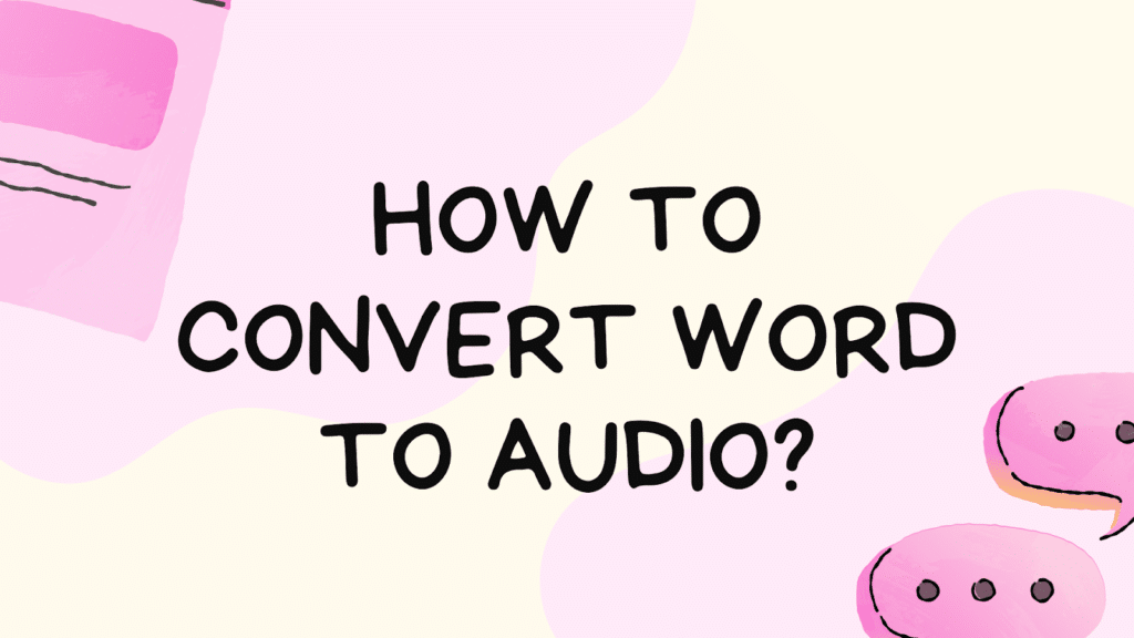 how-to-convert-word-to-audio-what-you-should-know