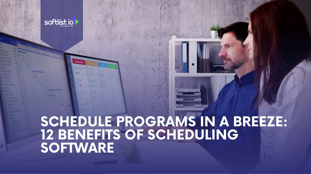 Schedule Programs in a Breeze 12 Benefits of Scheduling Software