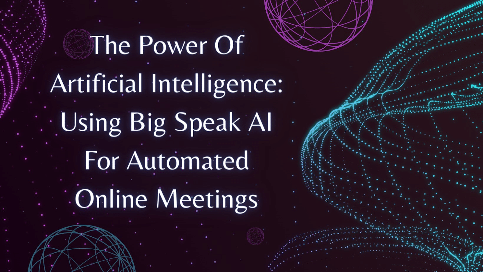 Using BigSpeak AI For Automated Online Meetings