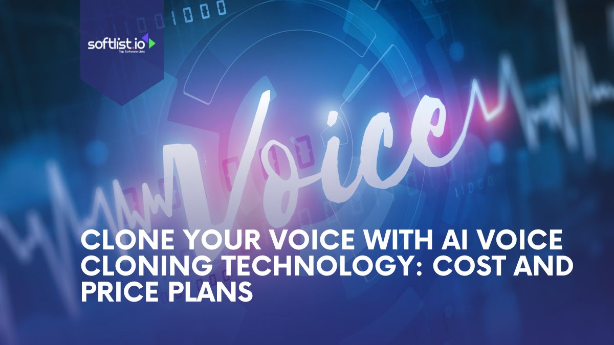 Clone Your Voice With AI Voice Cloning Technology Cost and Price Plans