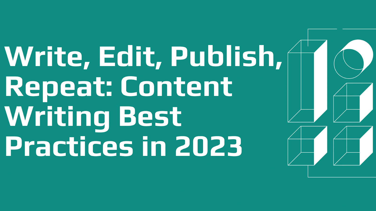 Write, Edit, Publish, Repeat: Mastering Content Writing Best Practices