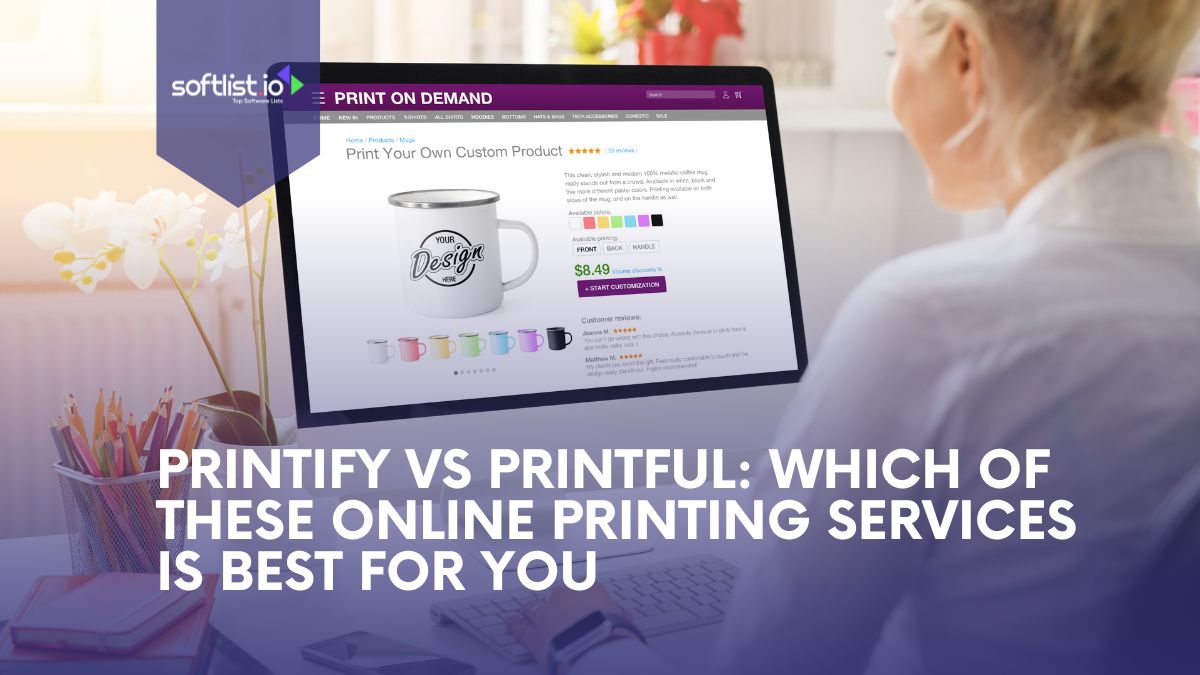 Printify vs Printful Which of these Online Printing Services is Best for You