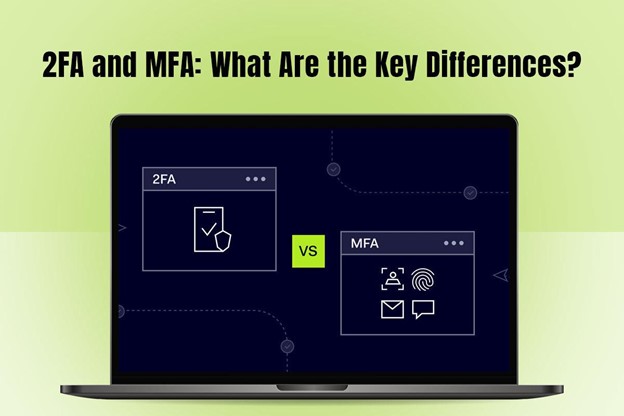 2FA and MFA: Unveiling The Key Security Differences