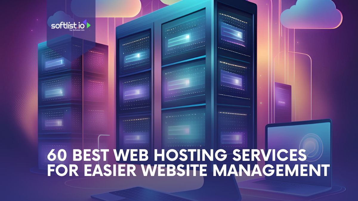 60 Best Web Hosting Services for Easier Website Management