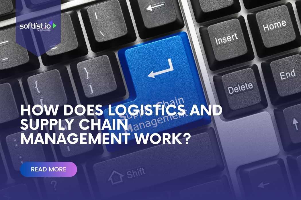 How Do Logistics and Supply Chain Management Work