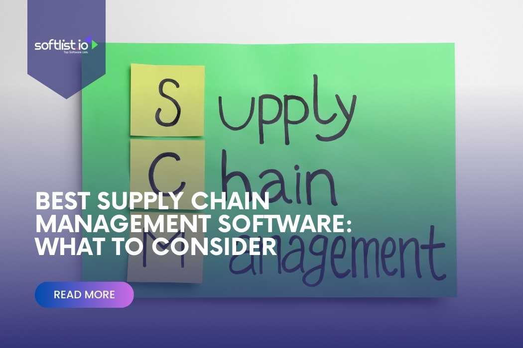 Things to Consider When Choosing the Best Supply Chain Management Software