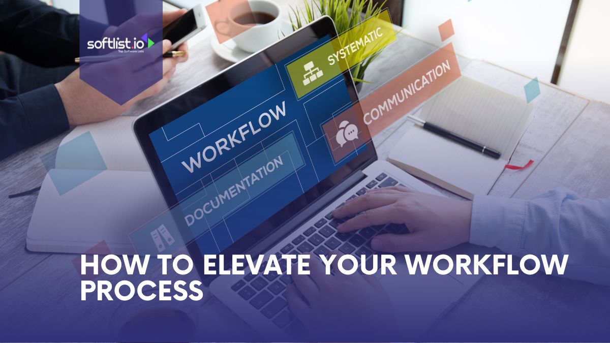 How To Elevate Your Workflow Process