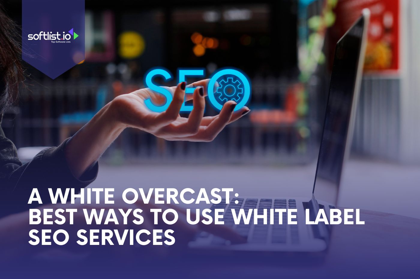 A White Overcast Best Ways to Use White Label SEO Services