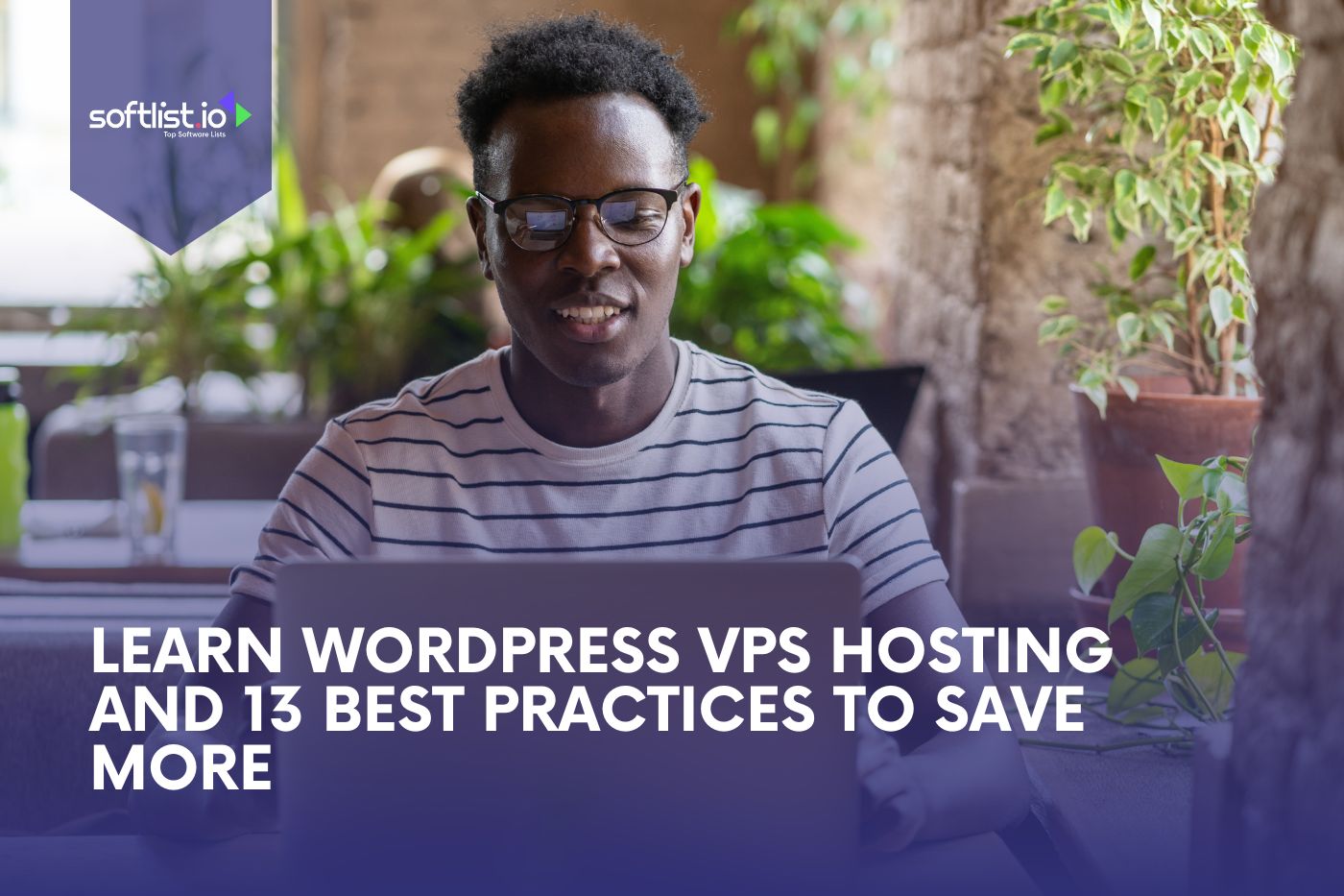 Learn Wordpress VPS Hosting and 13 Best Practices to Save