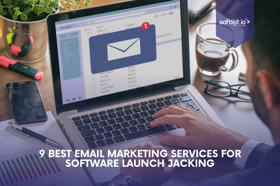 9 Best Email Marketing Services for Software Launch Jacking