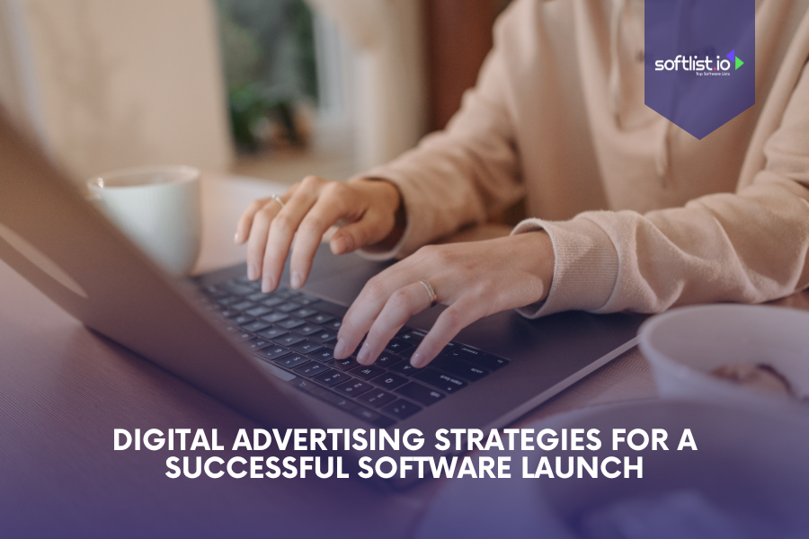 Digital Advertising Strategies for a Successful Software Launch