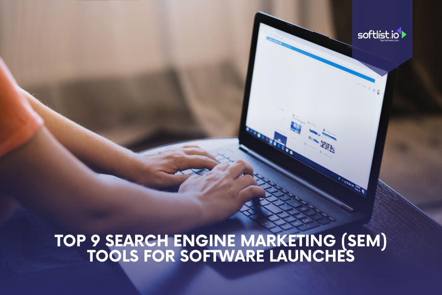 Top 9 Search Engine Marketing (SEM) Tools for Software Launches