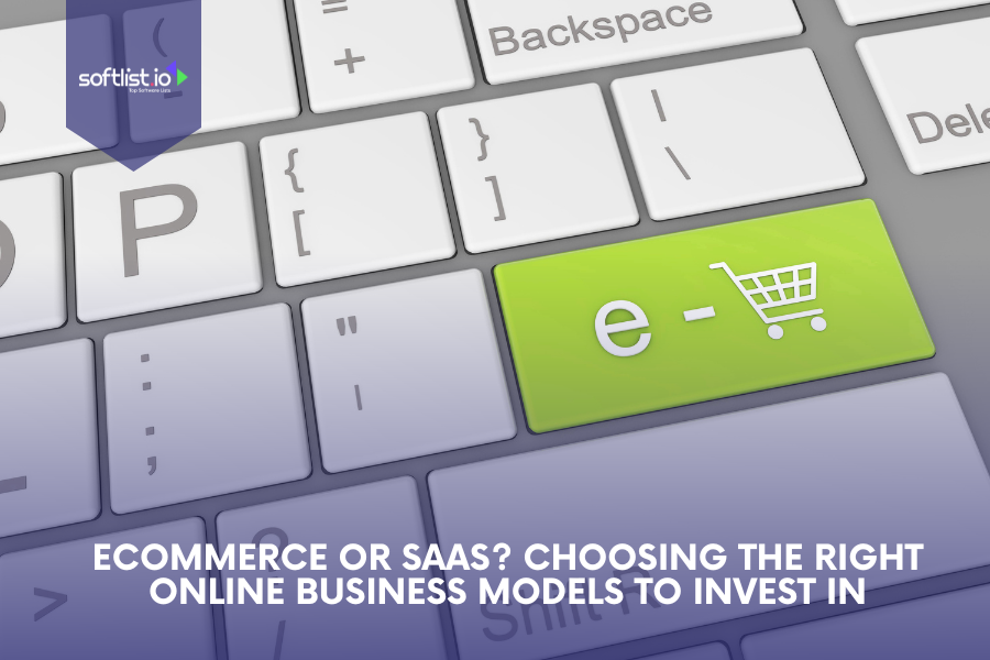 eCommerce or SaaS Right Online Business Models to Invest In