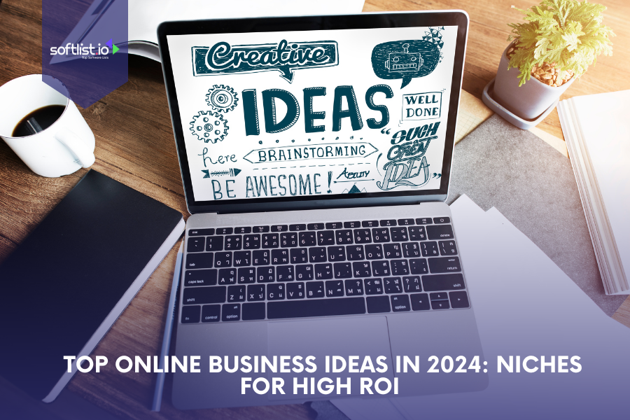 Top Online Business Ideas in 2024: Niches for High ROI 