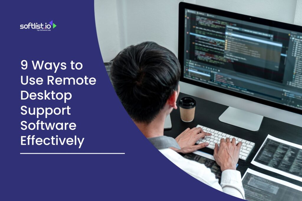 9 Ways to Use Remote Desktop Support Software Effectively