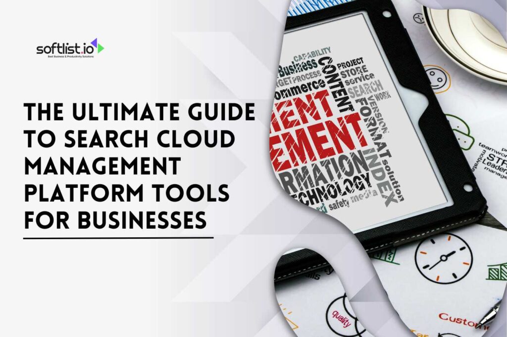 The Ultimate Guide to Search Cloud Management Platform Tools for Businesses