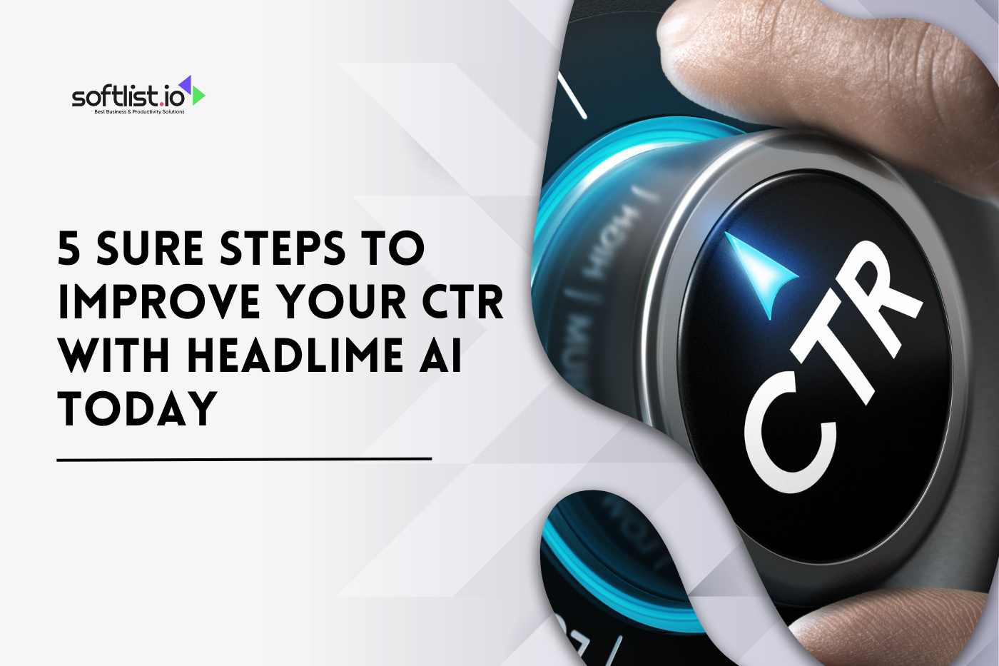 5 Sure Steps to Improve Your CTR with Headlime AI Today