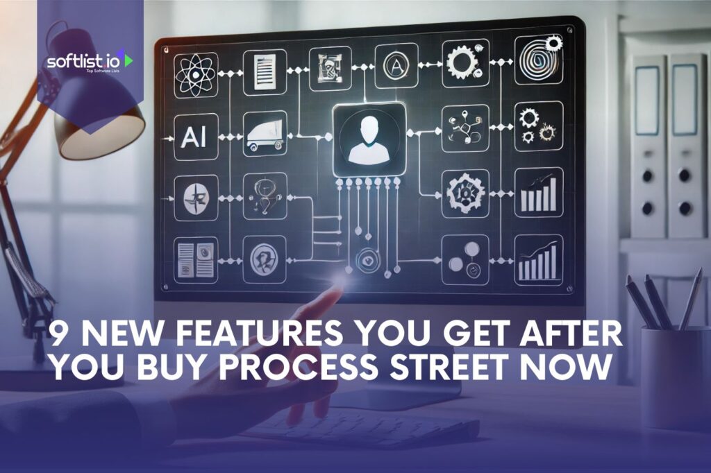 9 New Features You Get After You Buy Process Street Now