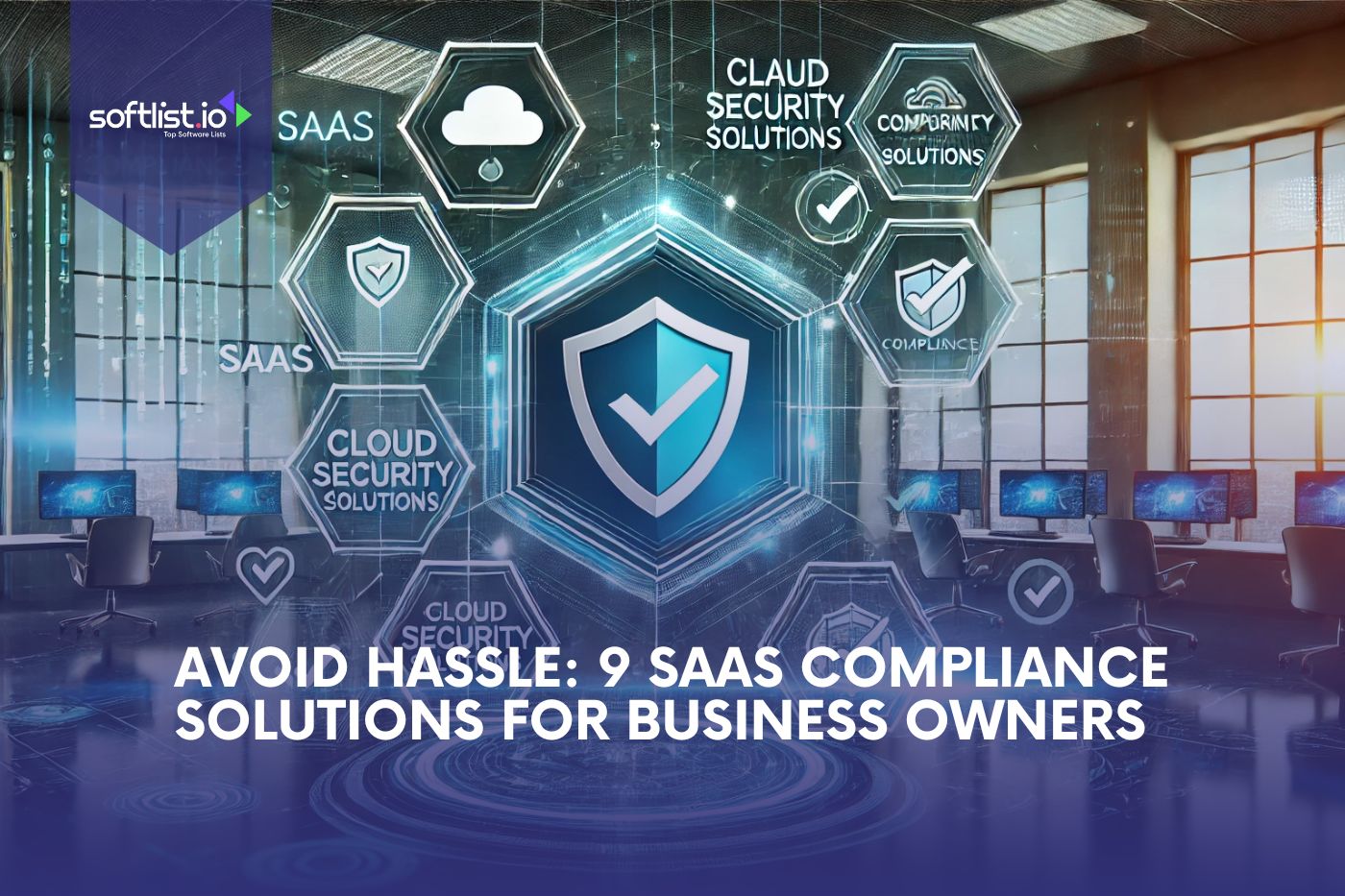 Avoid Hassle 9 SaaS Compliance Solutions for Business Owners