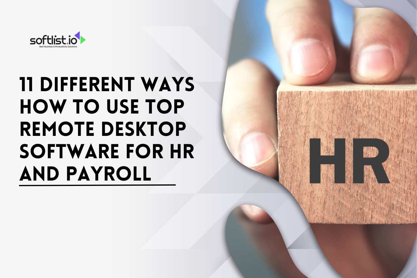 11 Different Ways How to Use Top Remote Desktop Software for HR and Payroll