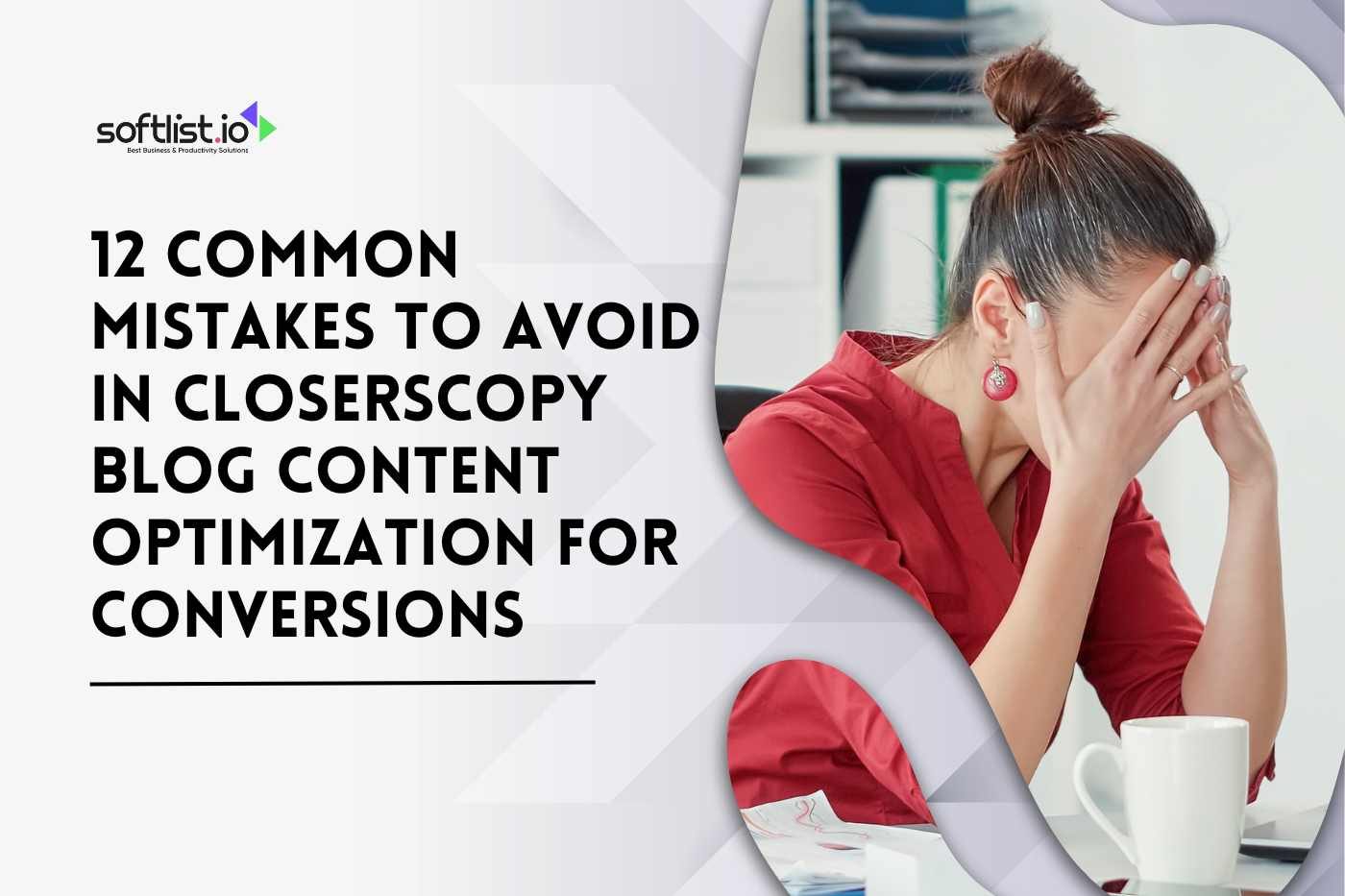 12 Common Mistakes to Avoid in ClosersCopy Blog Content Optimization for Conversions