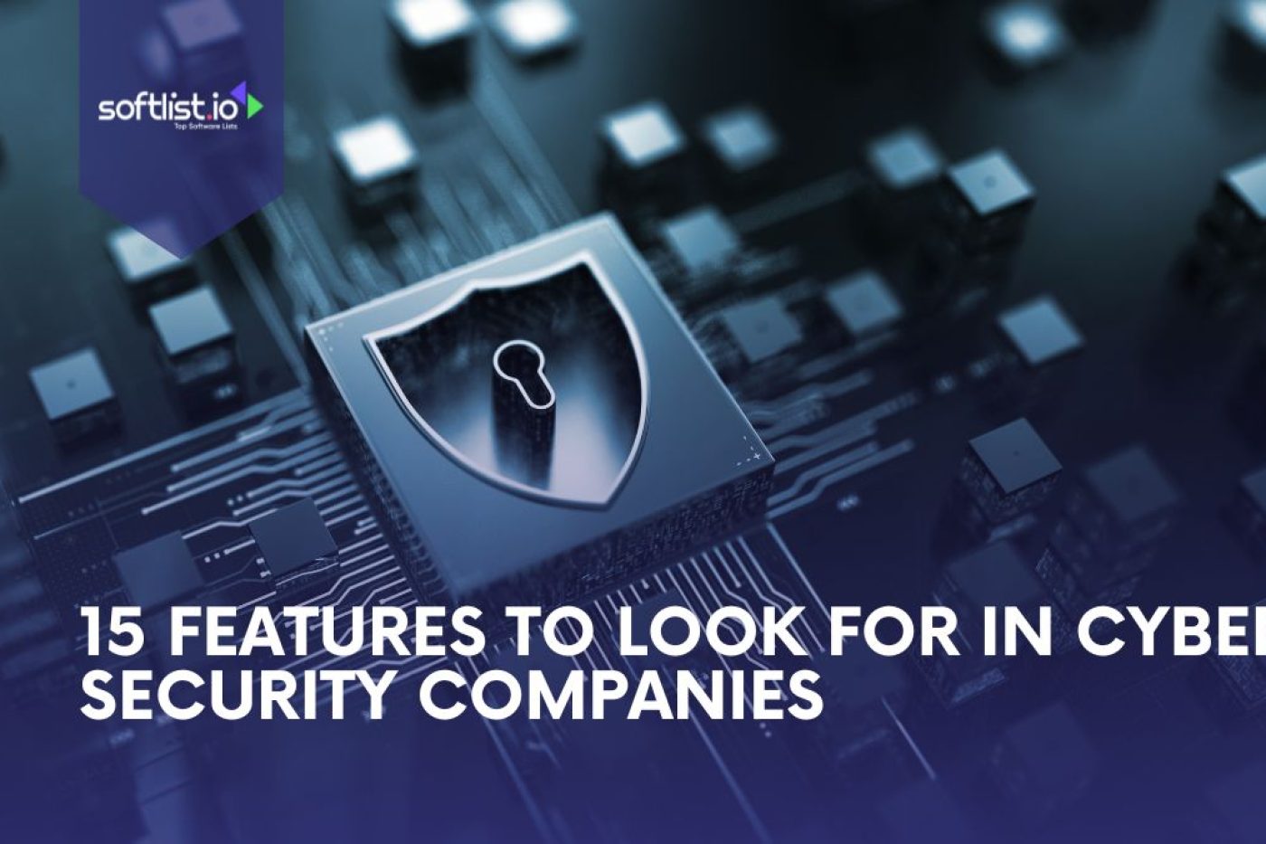 15 Features To Look for in Cyber Security Companies