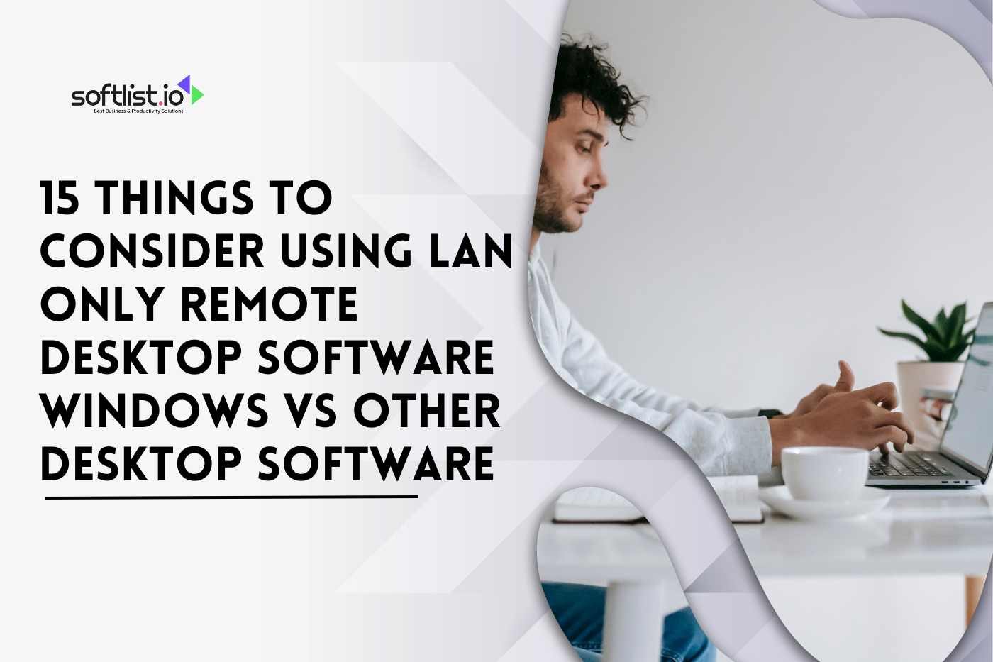 15 Things to Consider Using Lan Only Remote Desktop Software Windows vs Other Desktop Software