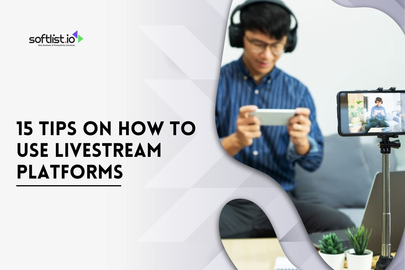 15 Tips on How To Use Livestream Platforms