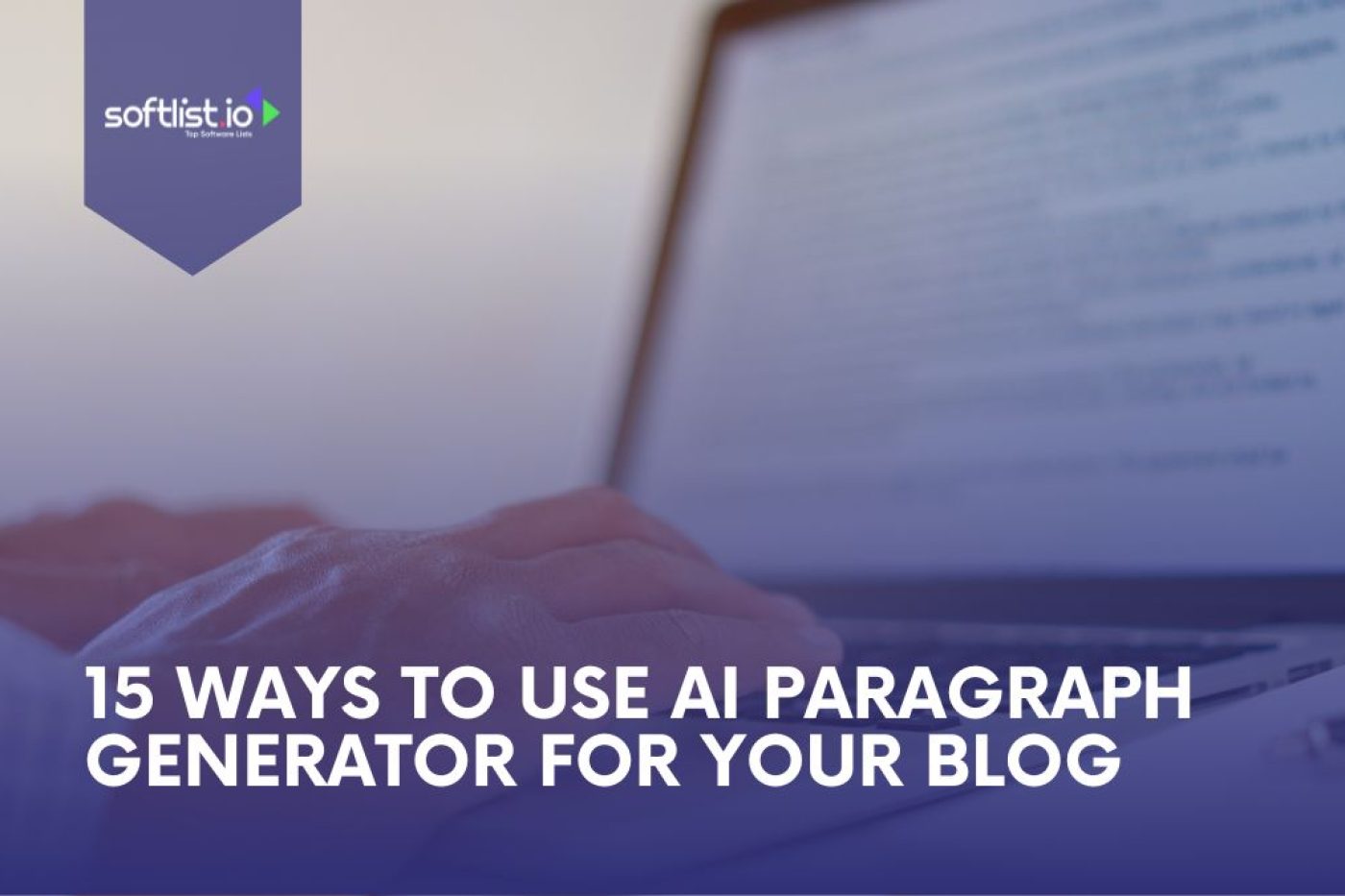 15 Ways To Use AI Paragraph Generator For Your Blog