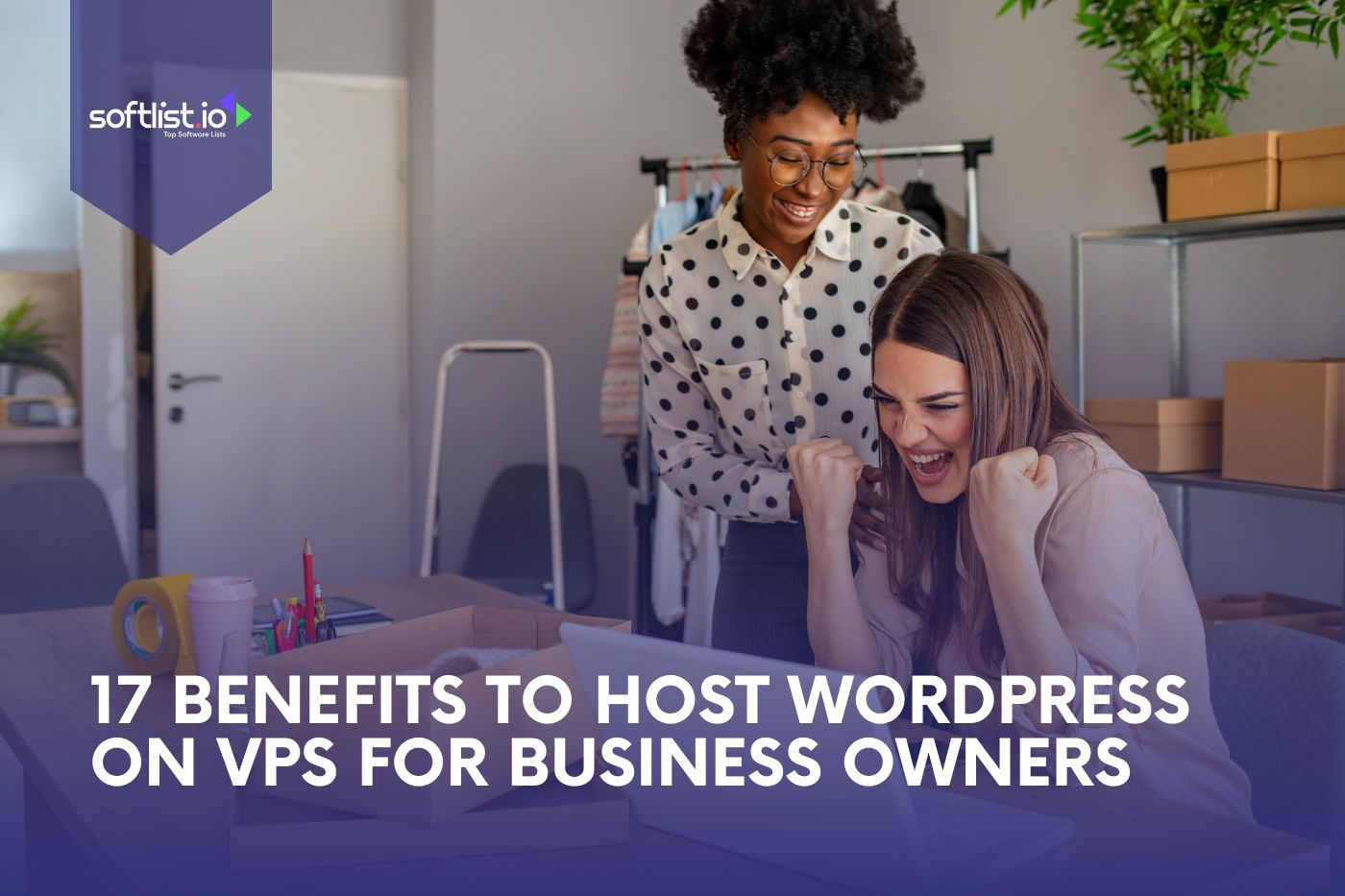 17 Benefits to Host WordPress on VPS for Business Owners