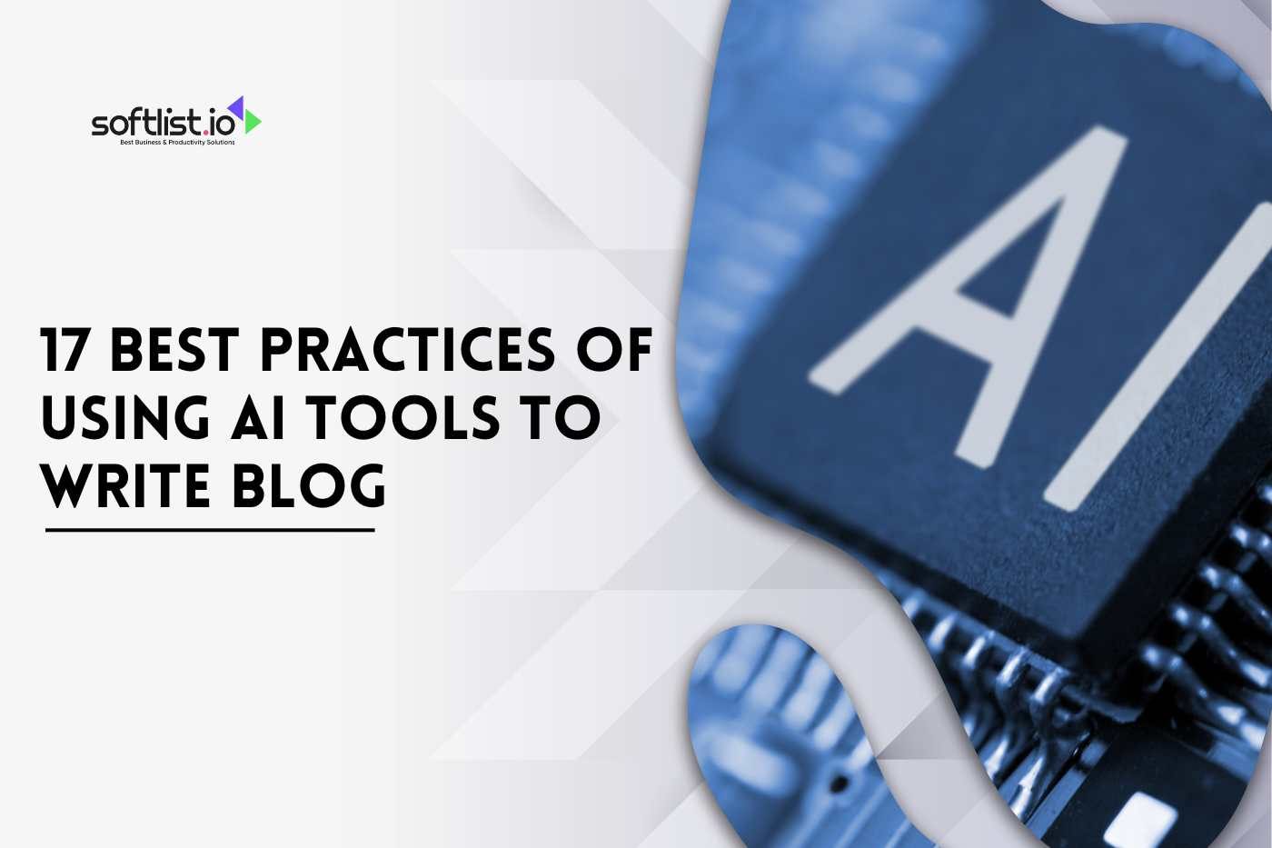 17 Best Practices of Using AI Tools to Write Blog