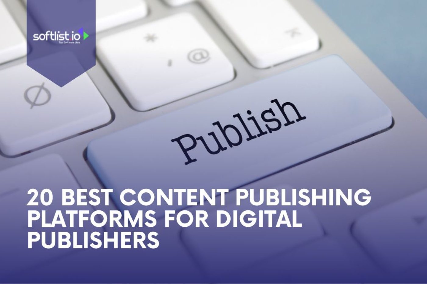 20 Best Content Publishing Platforms for Digital Publishers