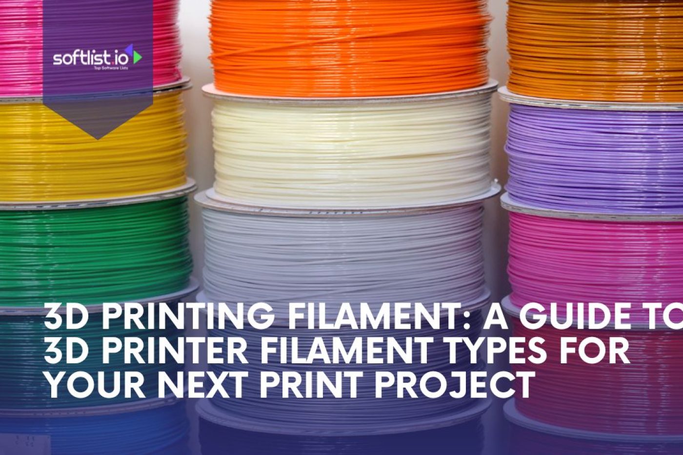 3D Printing Filament A Guide to 3D Printer Filament Types for Your Next Print Project