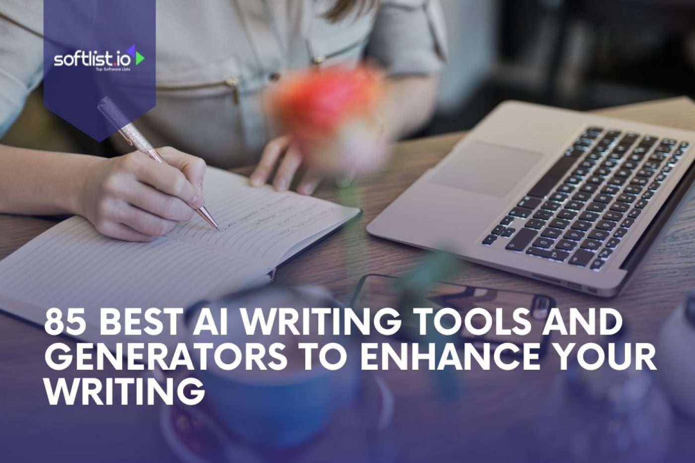 85 Best AI Writing Tools and Generators To Enhance Your Writing