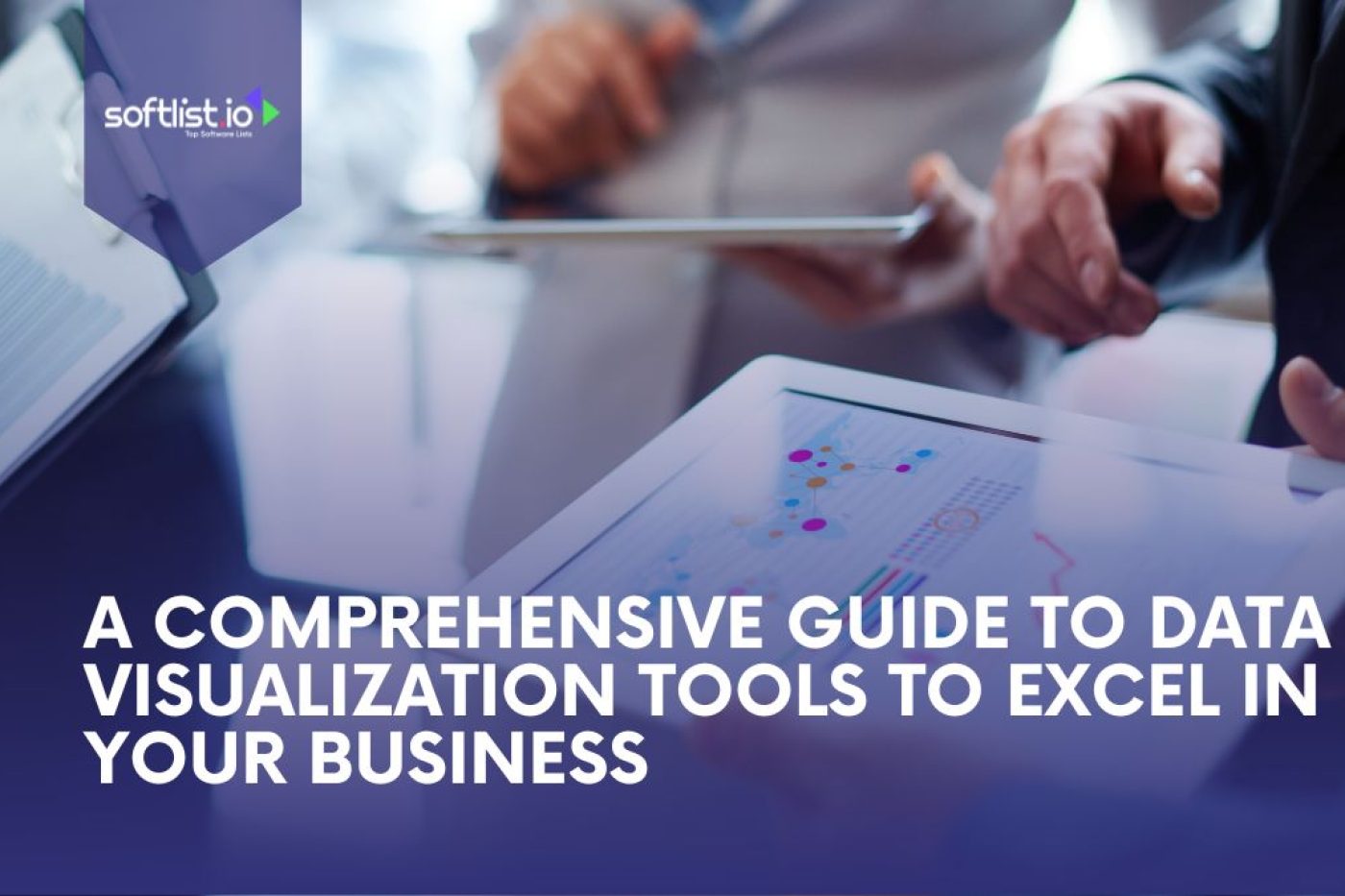 A Comprehensive Guide to Data Visualization Tools To Excel In your Business