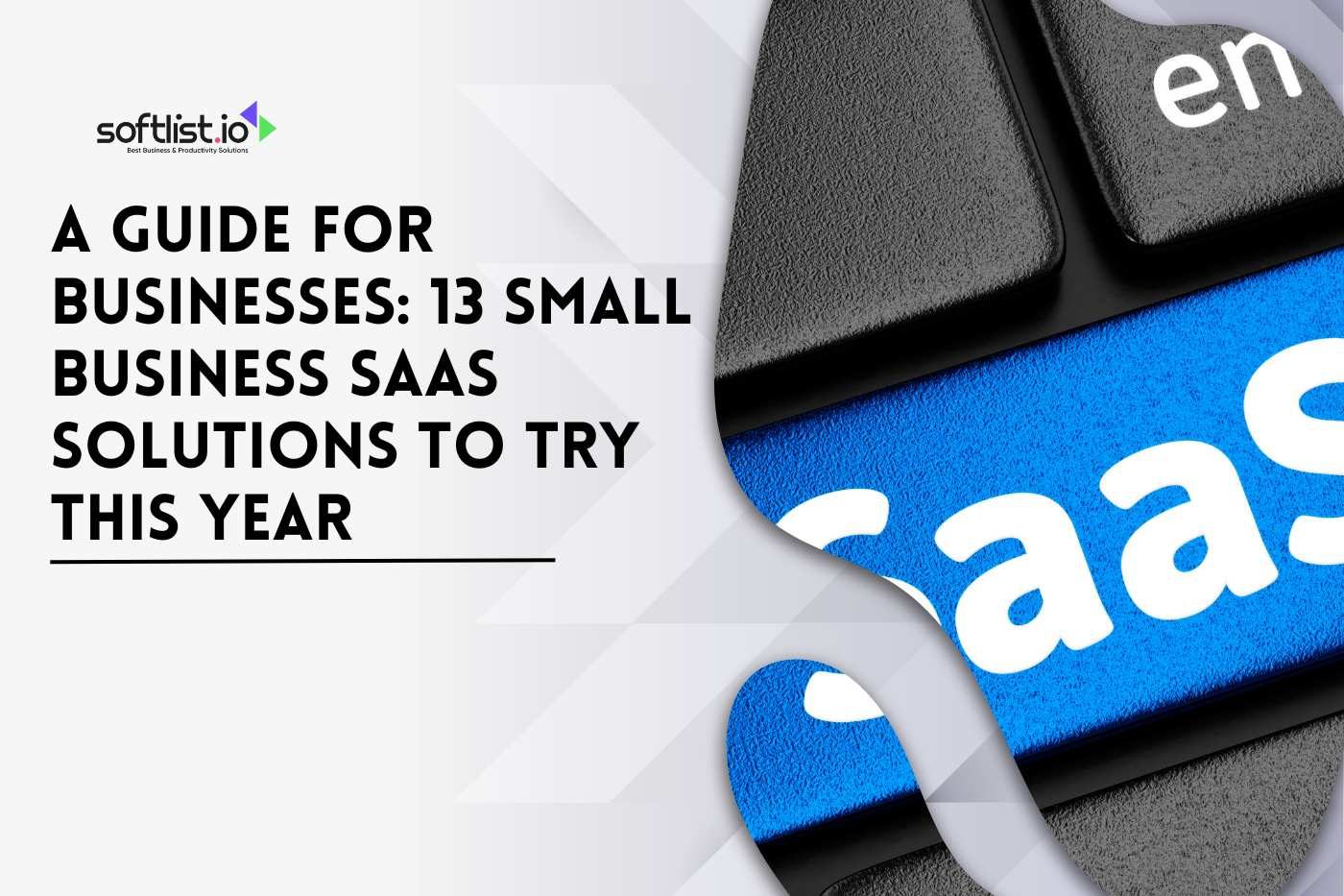 A Guide For Businesses 13 Small Business SaaS Solutions To Try This Year