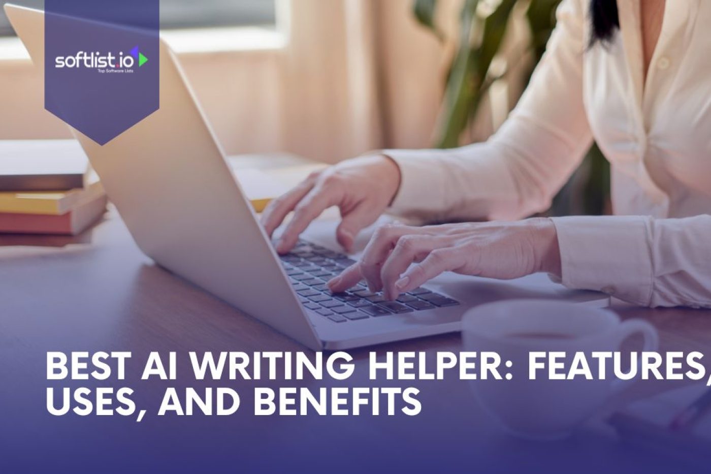 Best AI Writing Assistant Features, Uses, and Benefits