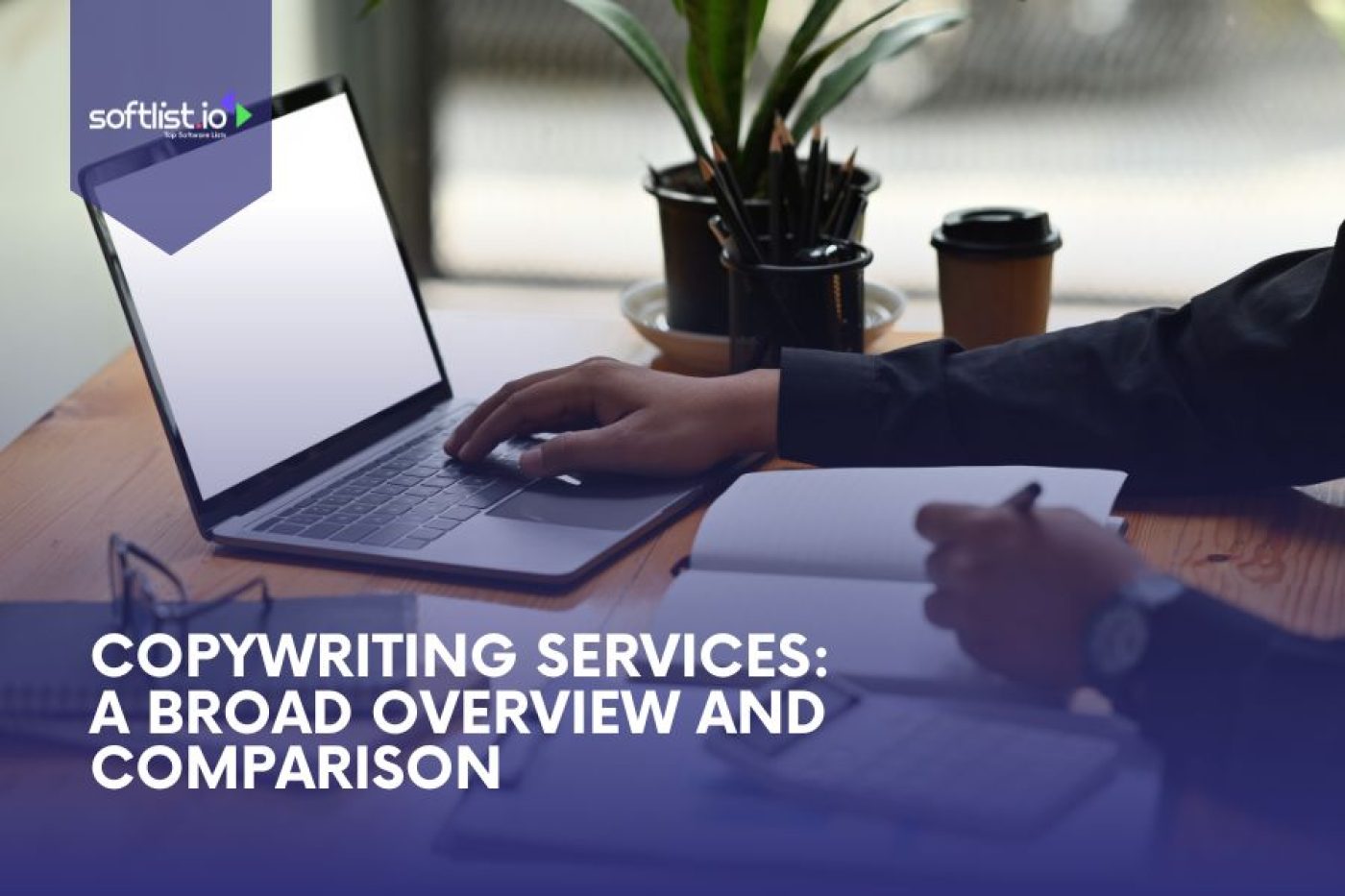Copywriting Services A Broad Overview and Comparison 