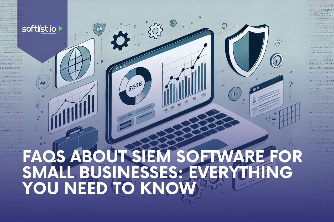 FAQs About SIEM Software for Small Businesses Everything You Need to Know