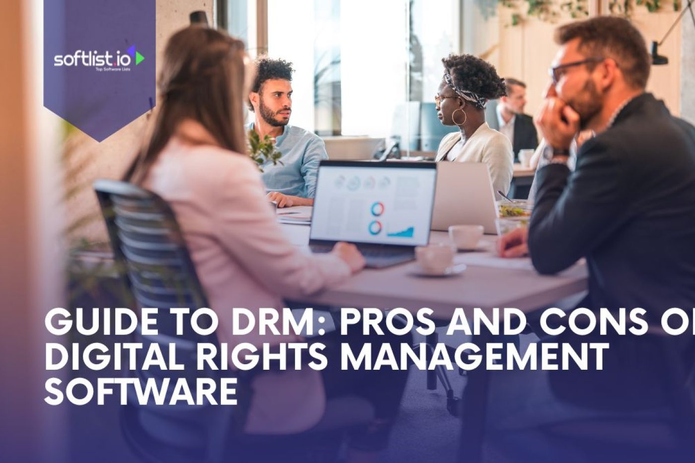 Guide to DRM Pros and Cons of Digital Rights Management Software